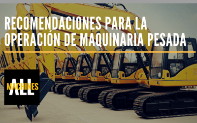 30 Recomendaciones para la operación de maquinaria pesada